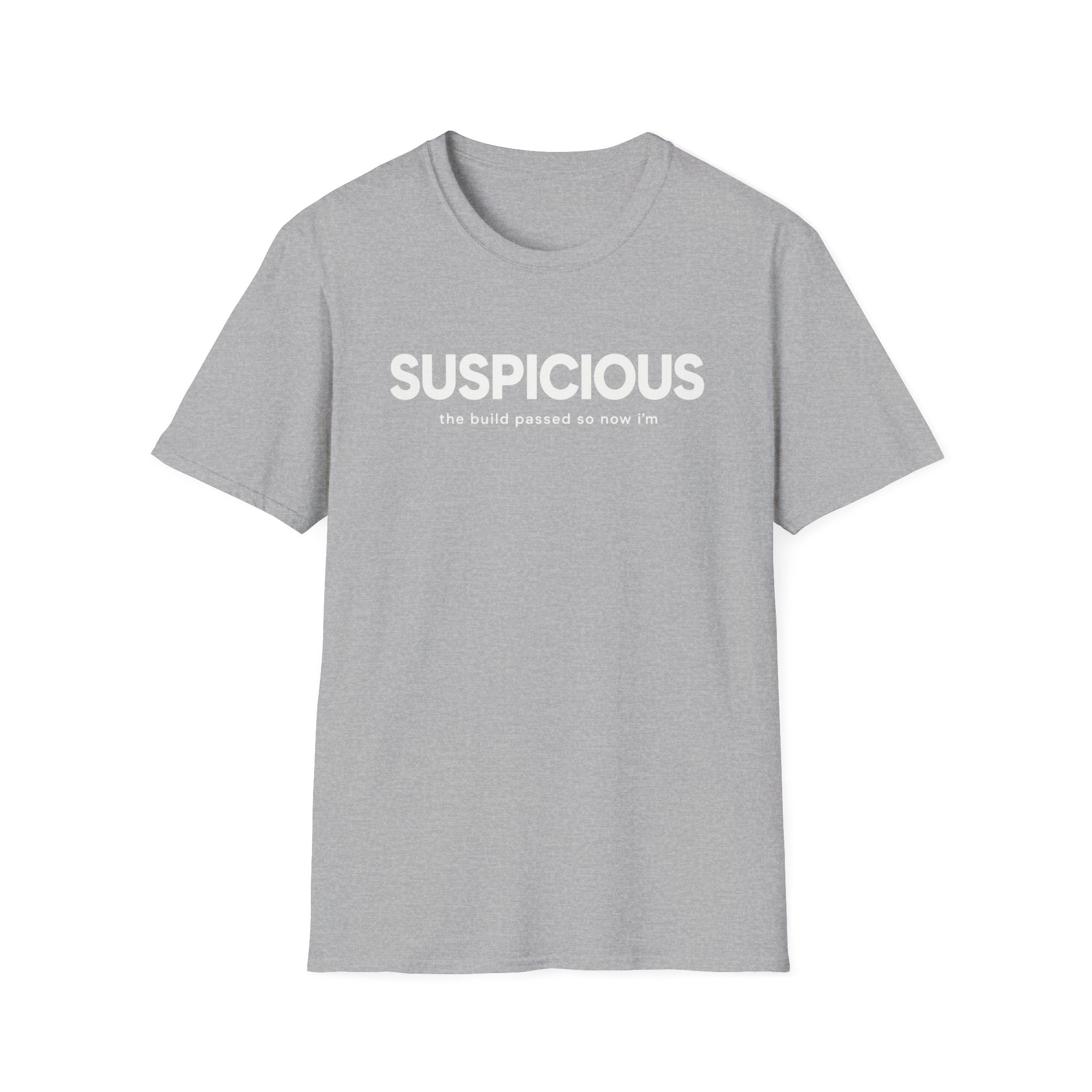 Software Engineering Typography T-Shirt - Suspicious the build passed so now i'm