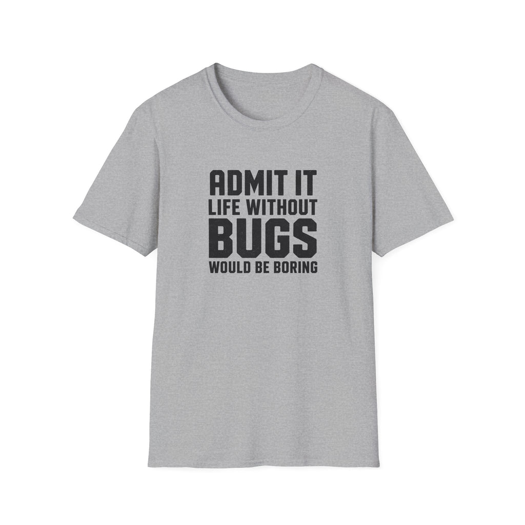 Software Engineering Typography T-Shirt - Admit it life without bugs would be boring