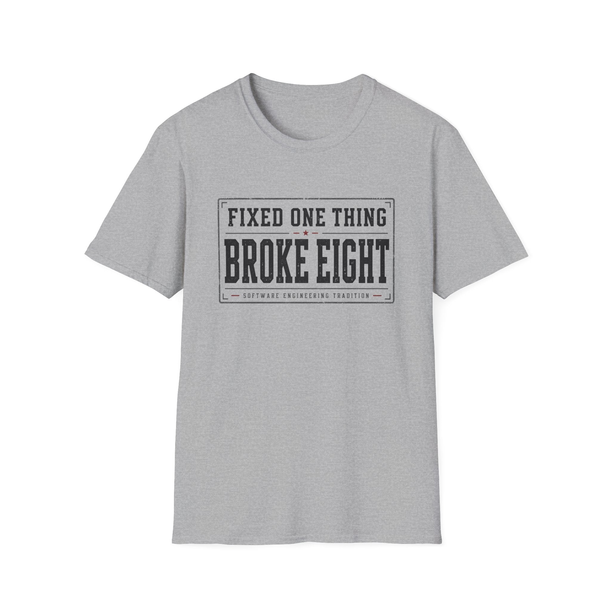 Software Engineering Typography T-Shirt - Fixed one thing broke eight