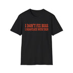 Software Engineering Typography T-Shirt - I dont fix bugs i negotiate with them