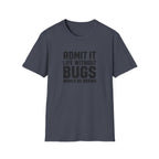 Software Engineering Typography T-Shirt - Admit it life without bugs would be boring