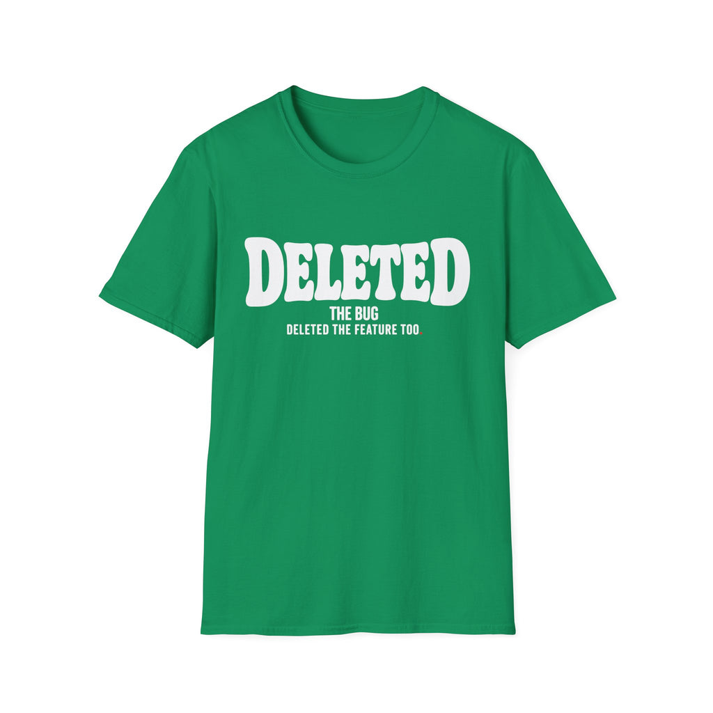 Software Engineering Typography T-Shirt - Deleted the bug deleted the feature too
