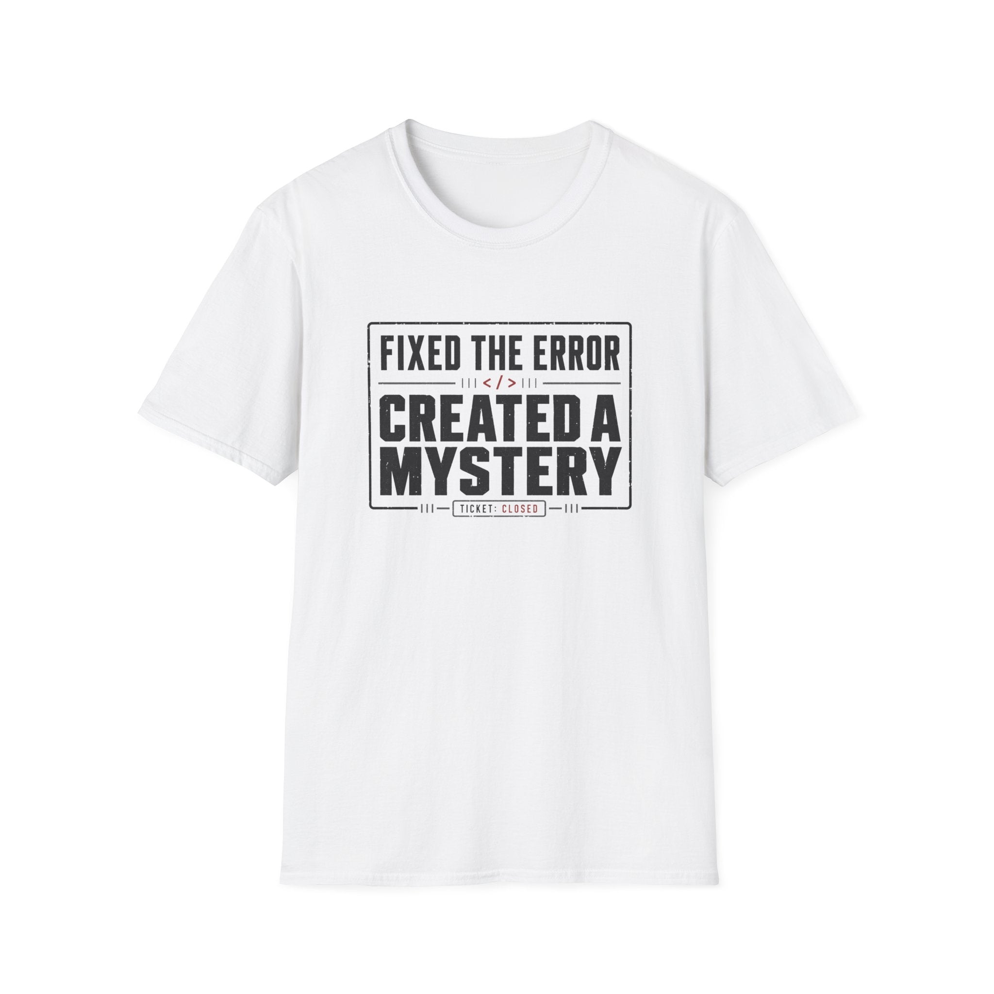 Software Engineering Typography T-Shirt - Fixed the error created a mystery