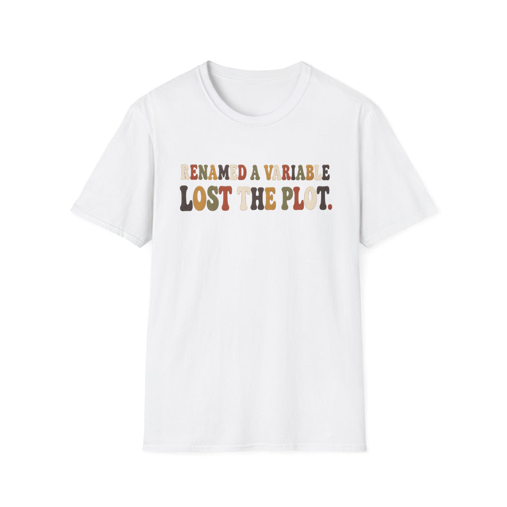 Software Engineering Typography T-Shirt - Renamed a variable lost the plot