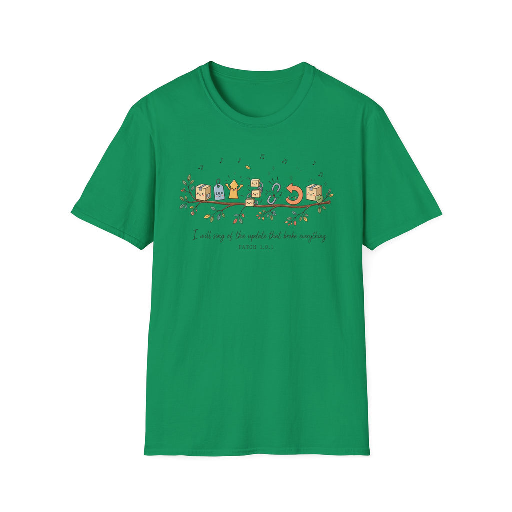 I will sing of the update that broke everything T-Shirt