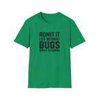 Software Engineering Typography T-Shirt - Admit it life without bugs would be boring