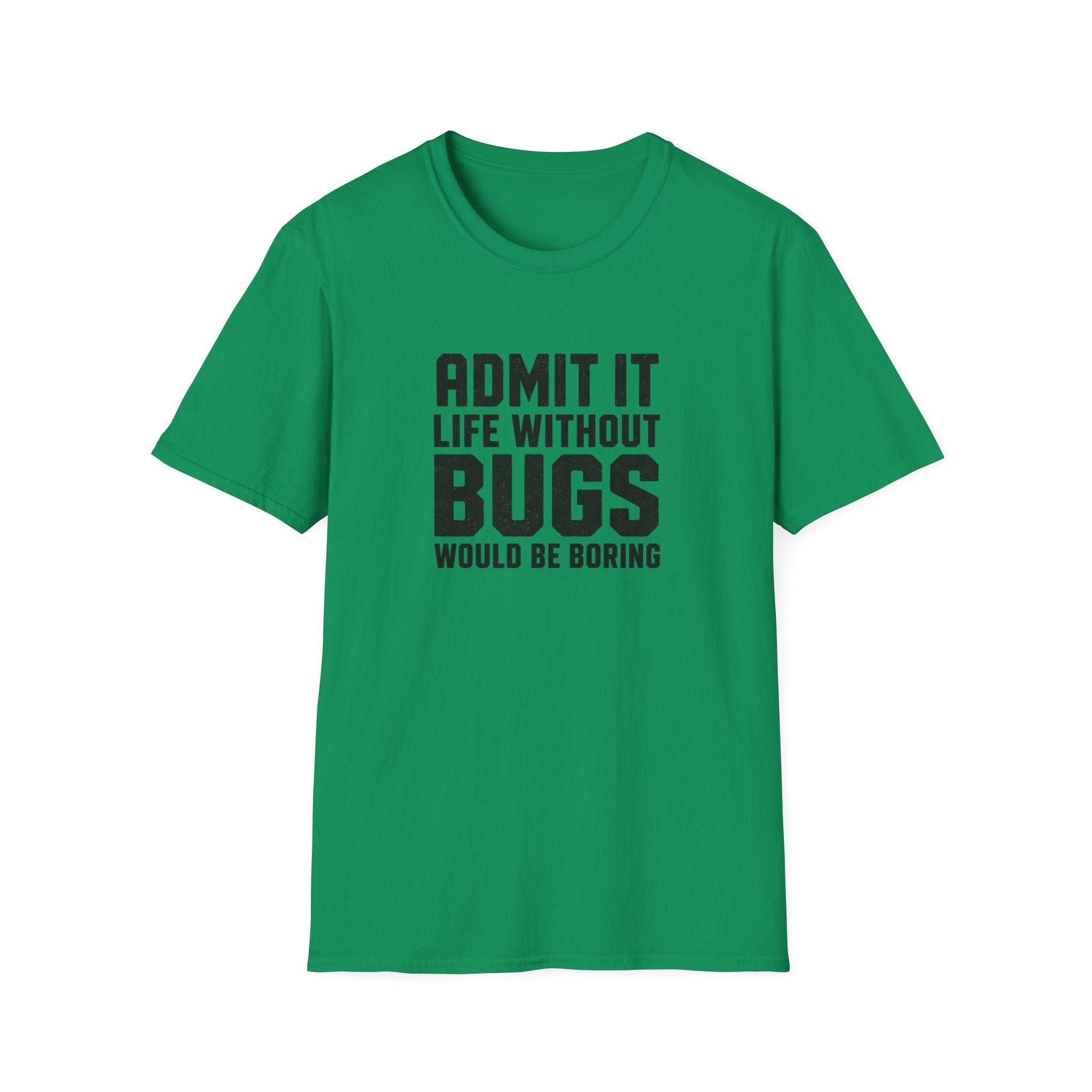 Software Engineering Typography T-Shirt - Admit it life without bugs would be boring