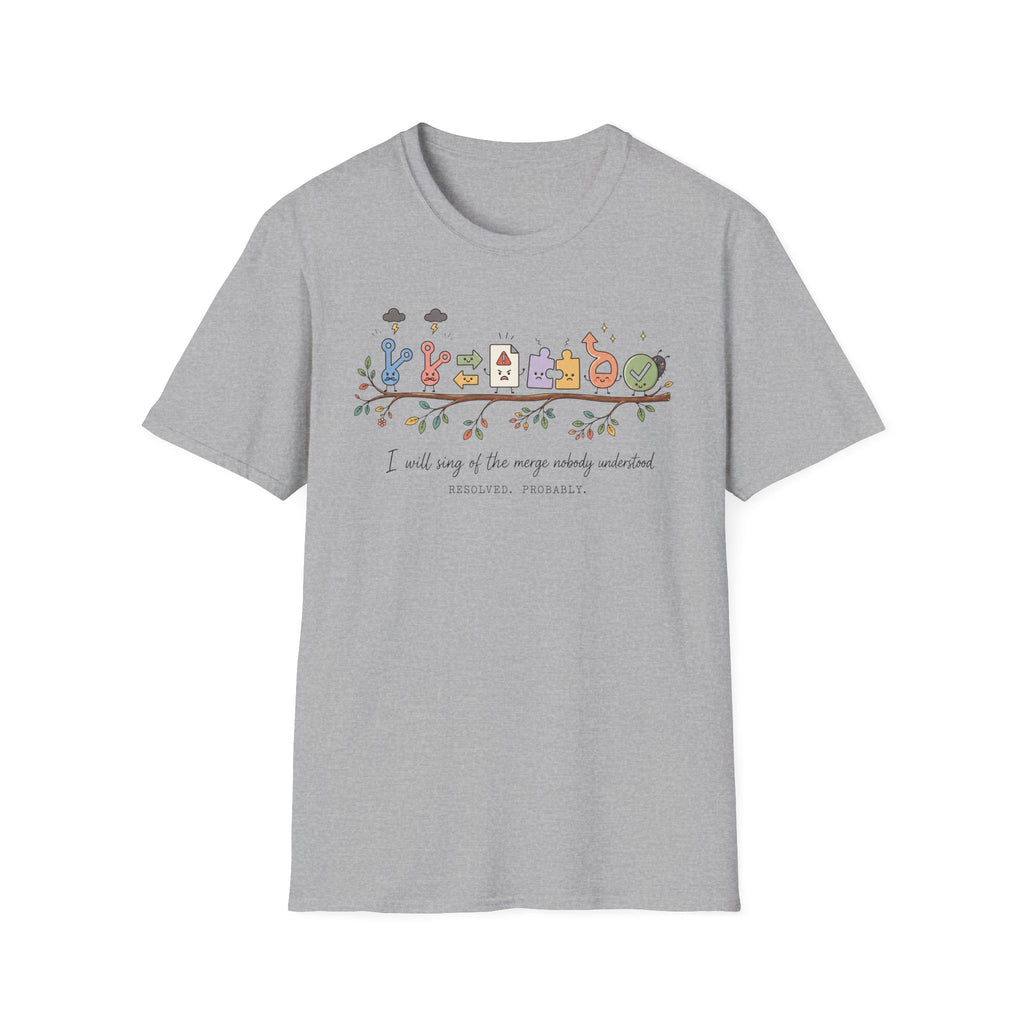 I will sing of the merge nobody understood T-Shirt