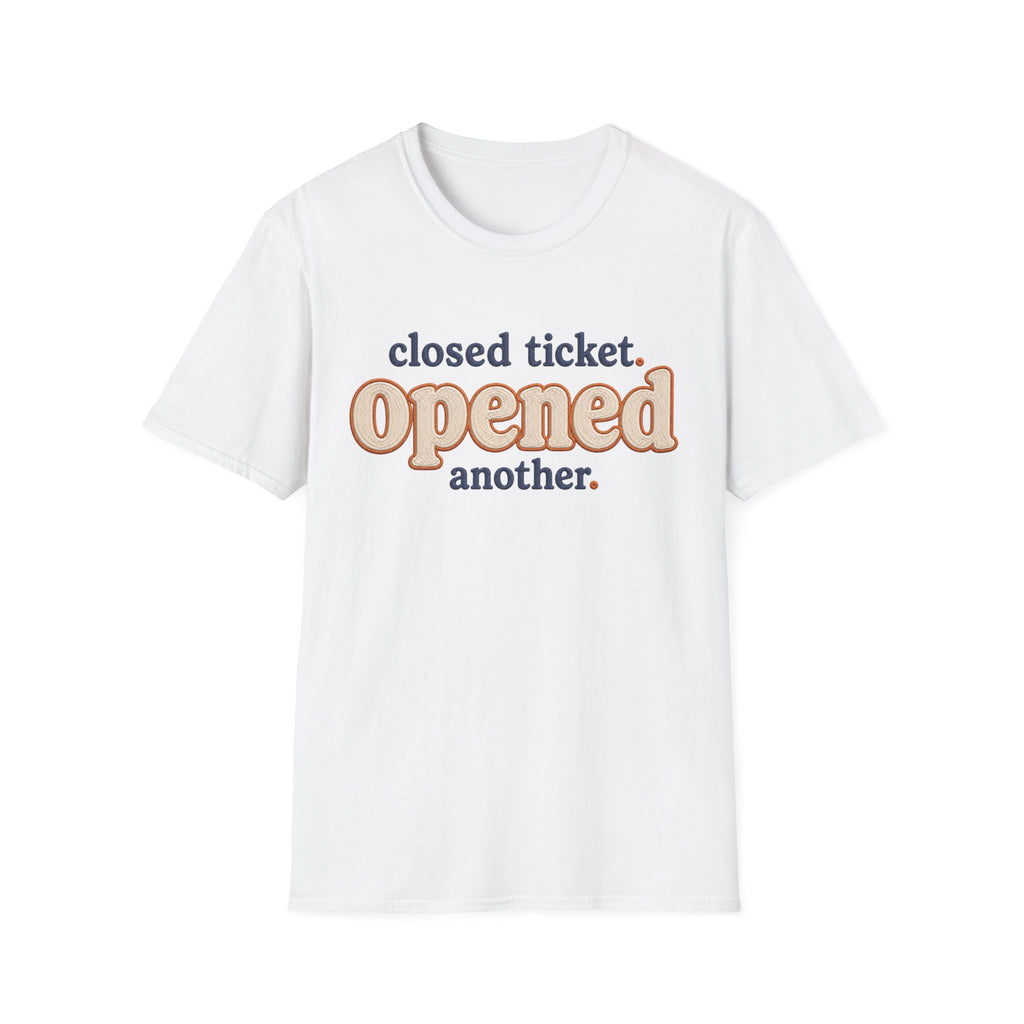 Software Engineering Typography T-Shirt - Closed ticket Opened another