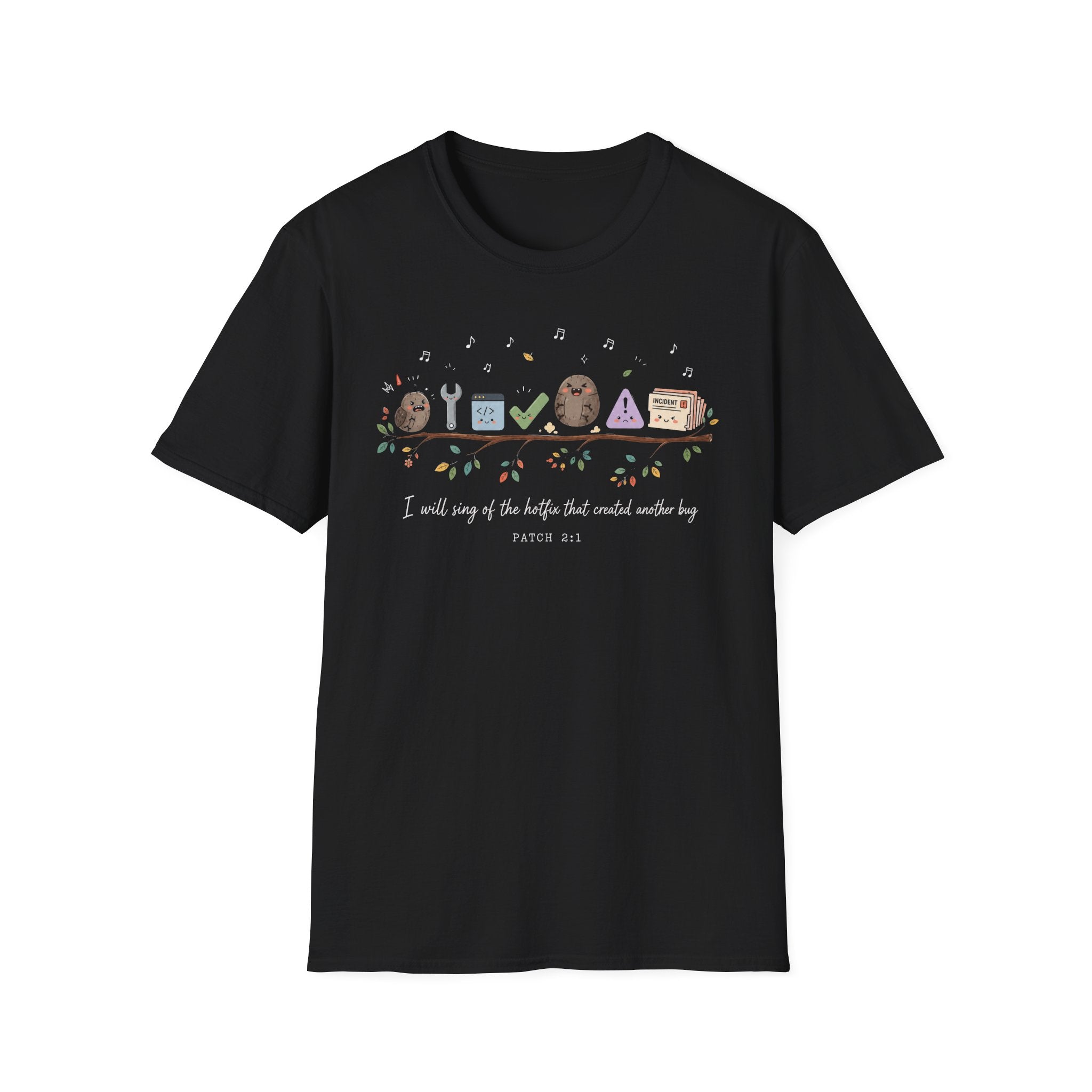 I will sing of the hotfix that created another bug T-Shirt