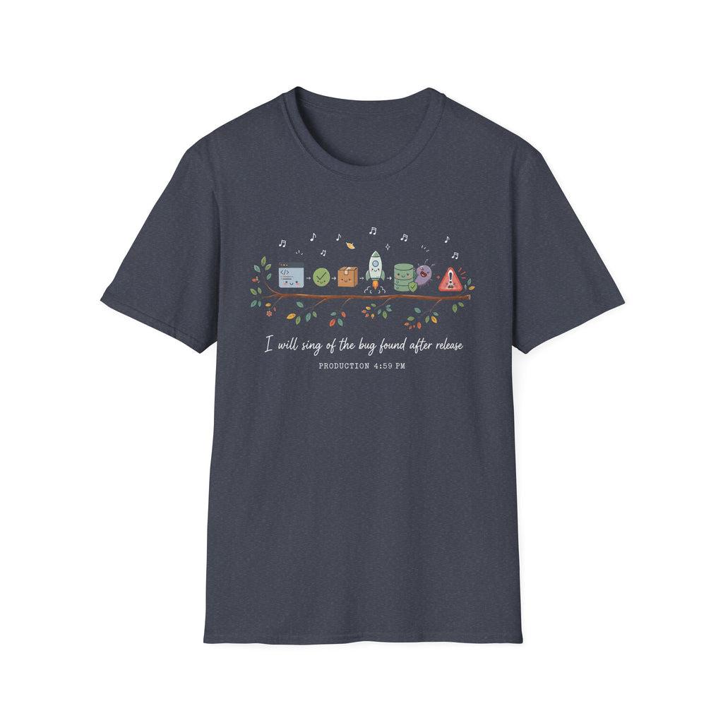 I will sing of the bug found after release T-Shirt