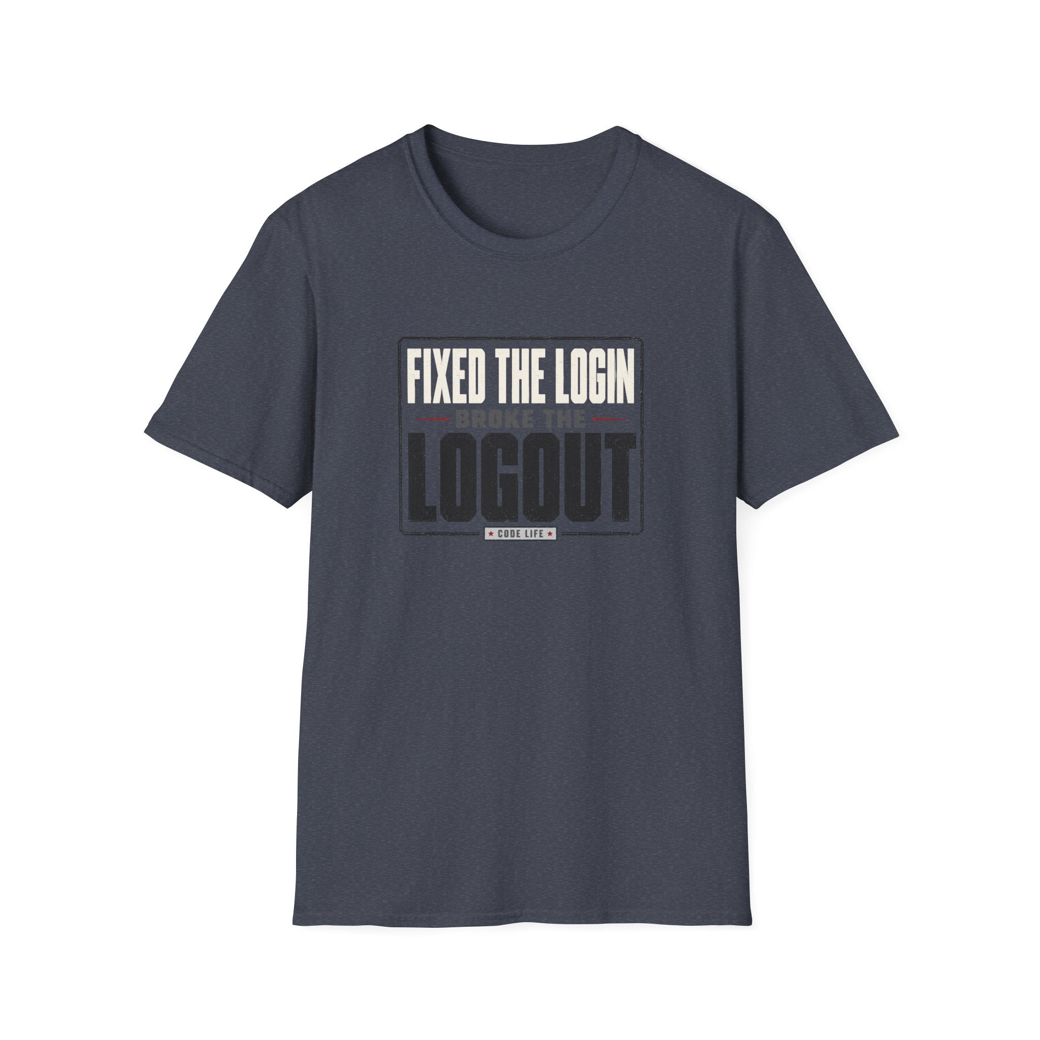 Software Engineering Typography T-Shirt - Fixed the login broke the logout