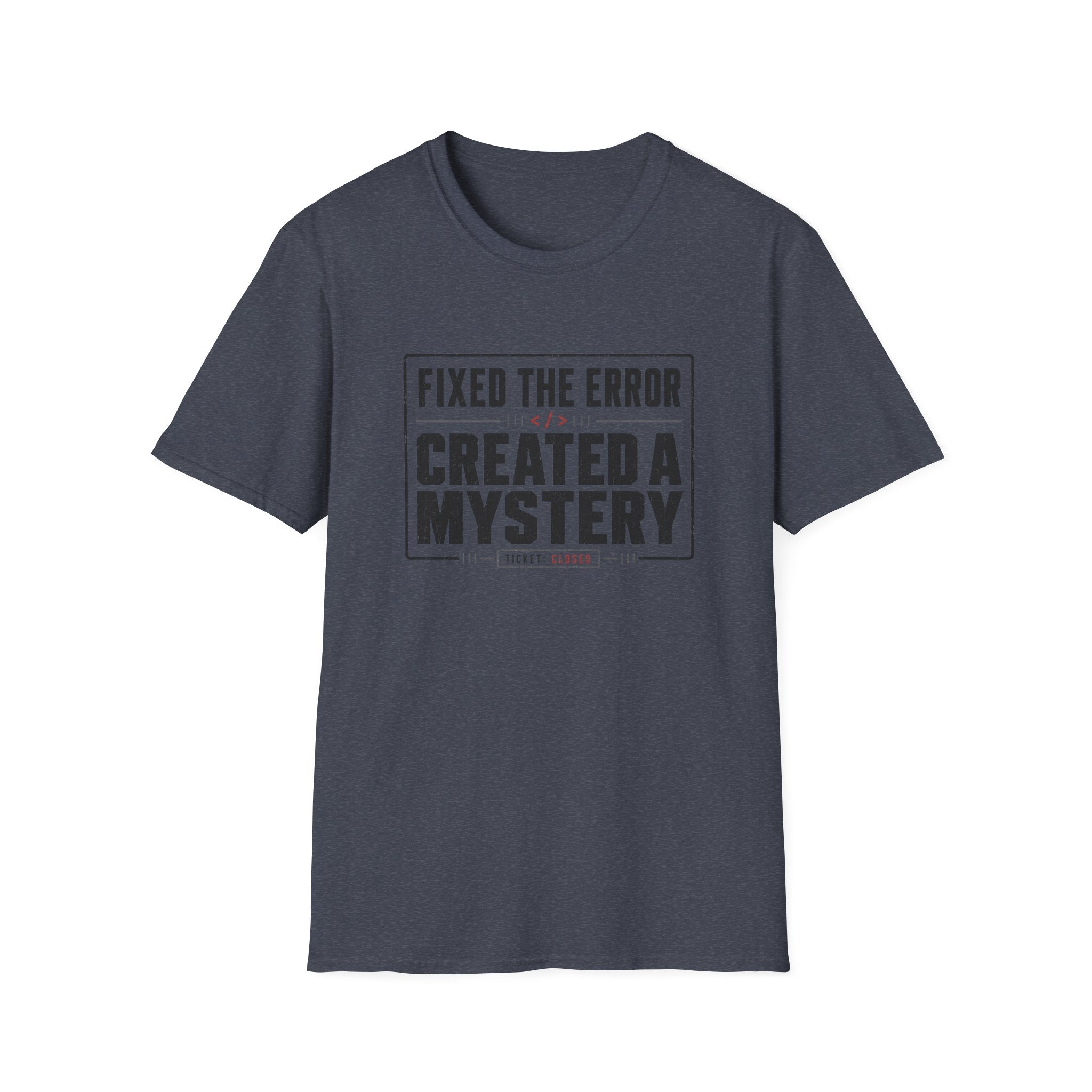 Software Engineering Typography T-Shirt - Fixed the error created a mystery