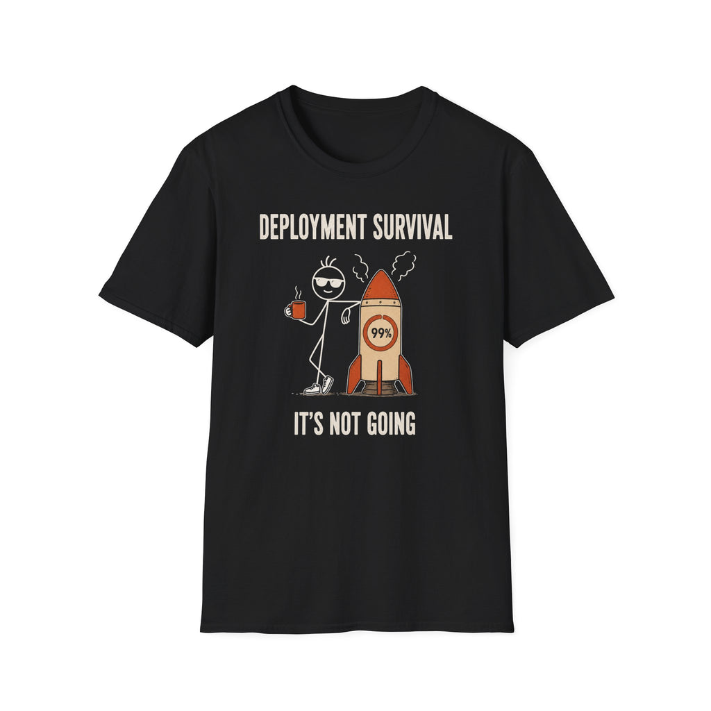 Deployment Survival Not Going  T-Shirt