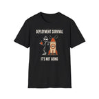Deployment Survival Not Going  T-Shirt