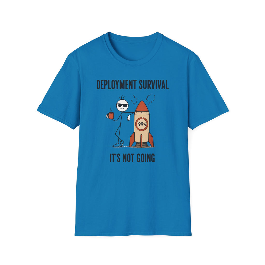 Deployment Survival Not Going  T-Shirt