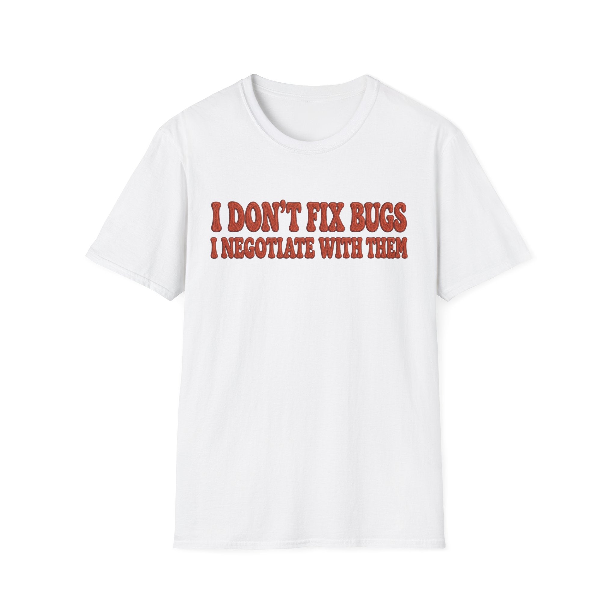 Software Engineering Typography T-Shirt - I dont fix bugs i negotiate with them