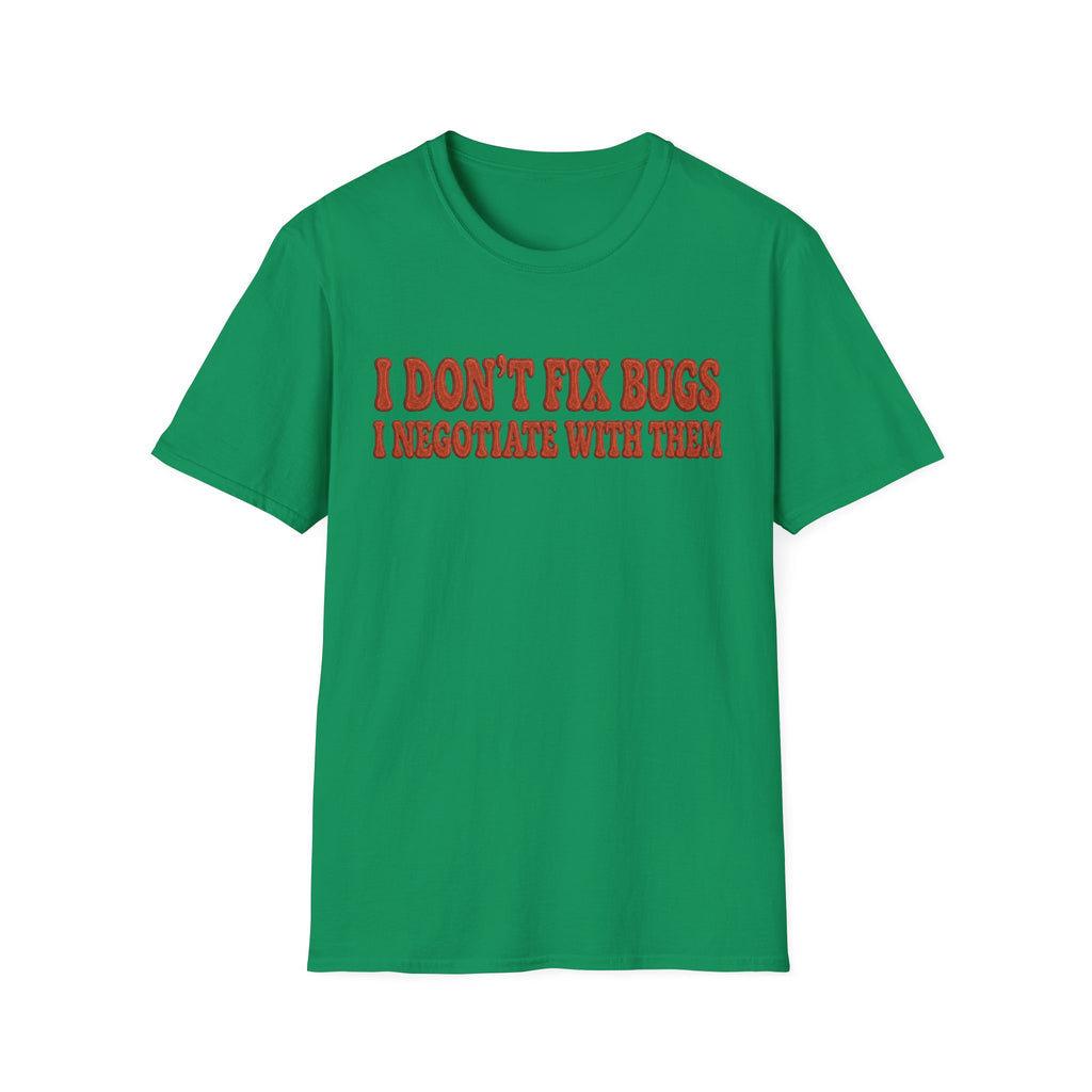 Software Engineering Typography T-Shirt - I dont fix bugs i negotiate with them