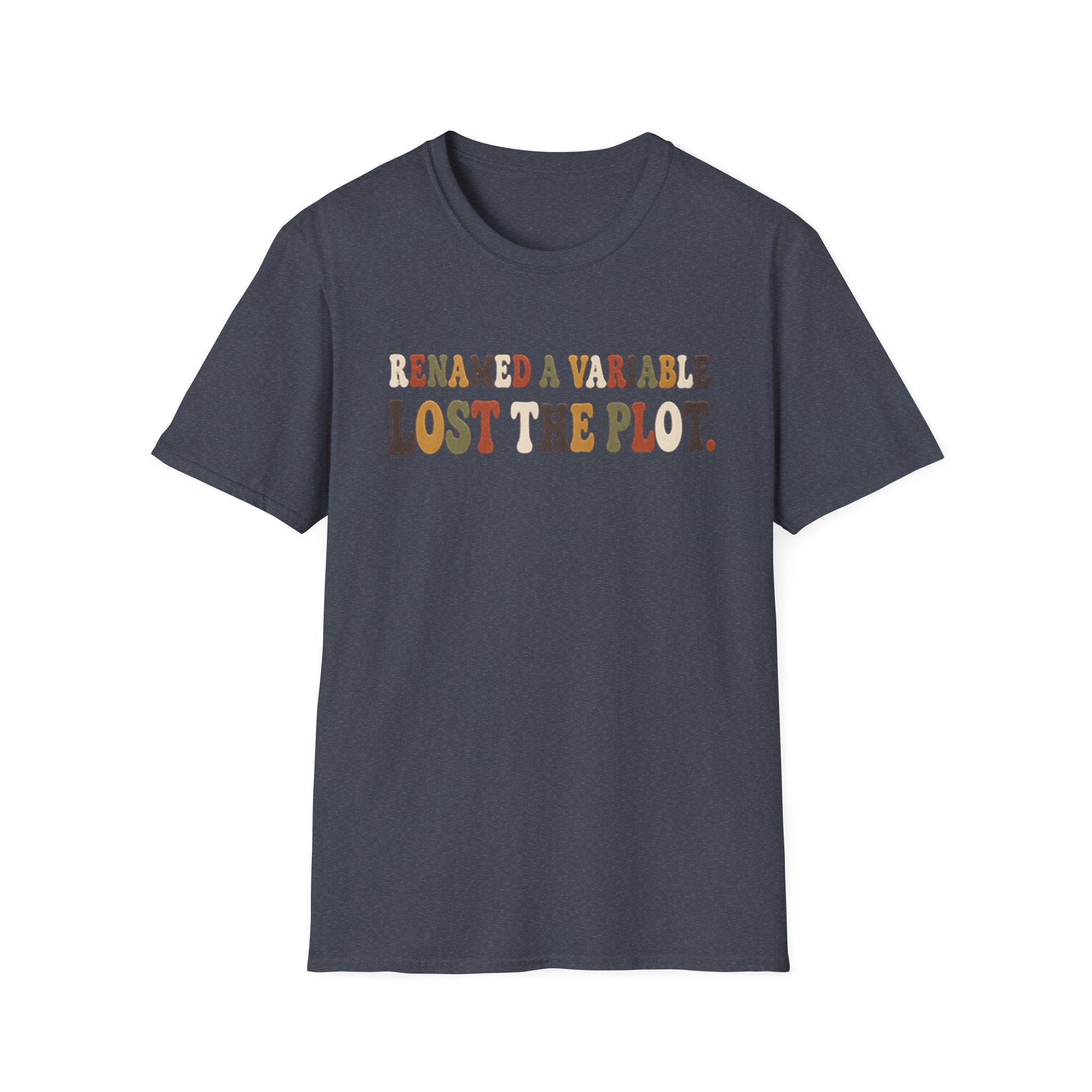 Software Engineering Typography T-Shirt - Renamed a variable lost the plot