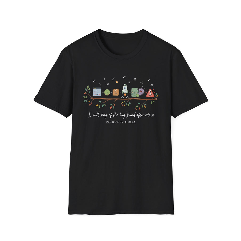 I will sing of the bug found after release T-Shirt