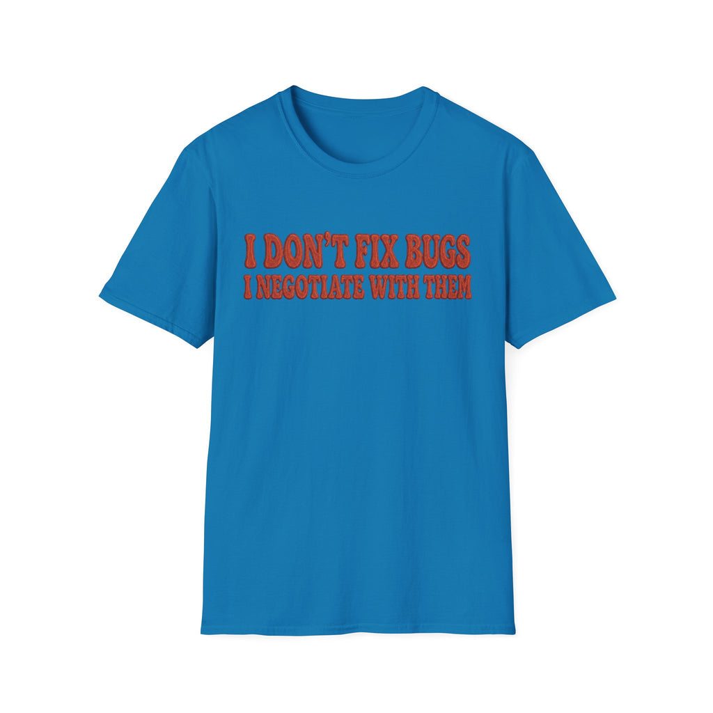 Software Engineering Typography T-Shirt - I dont fix bugs i negotiate with them
