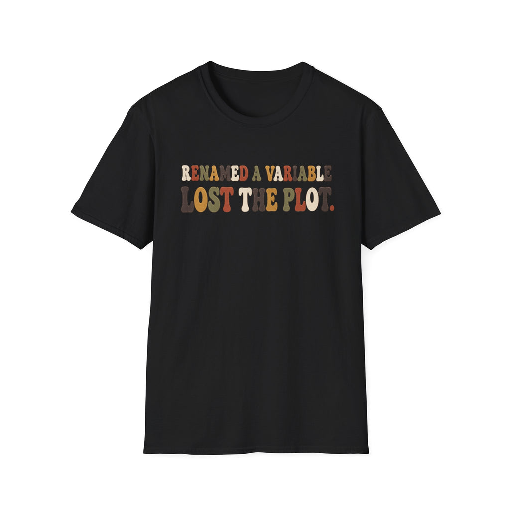 Software Engineering Typography T-Shirt - Renamed a variable lost the plot
