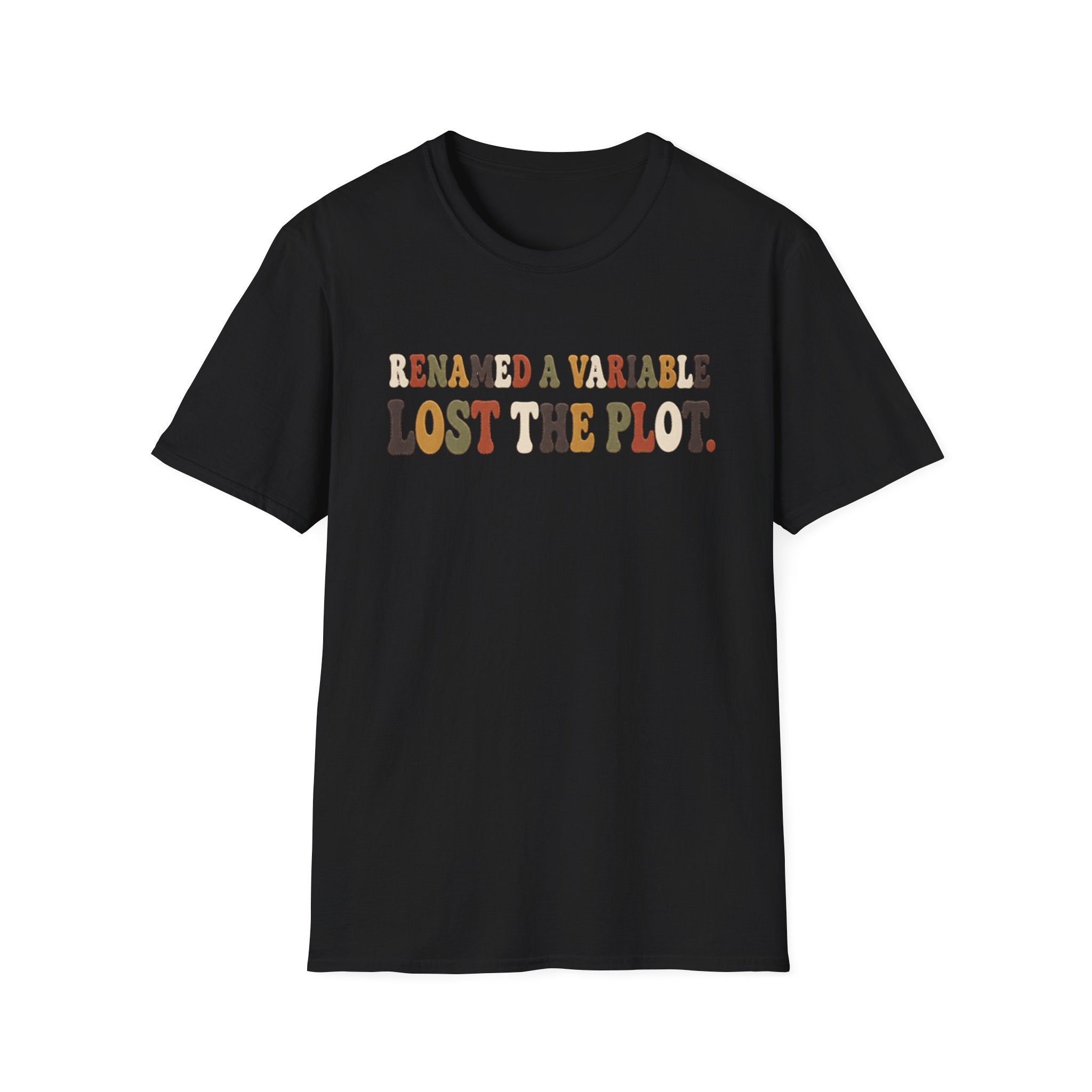 Software Engineering Typography T-Shirt - Renamed a variable lost the plot