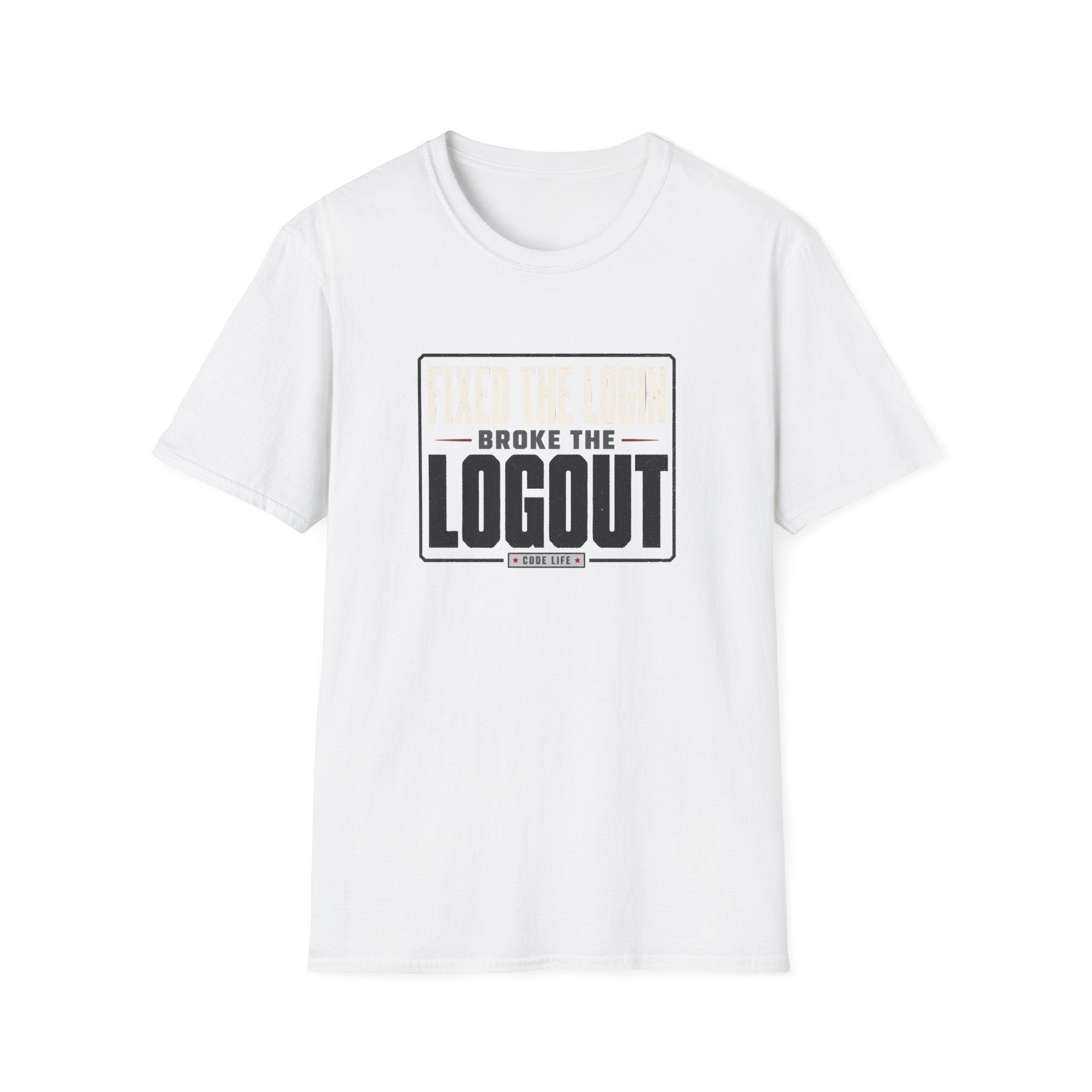 Software Engineering Typography T-Shirt - Fixed the login broke the logout