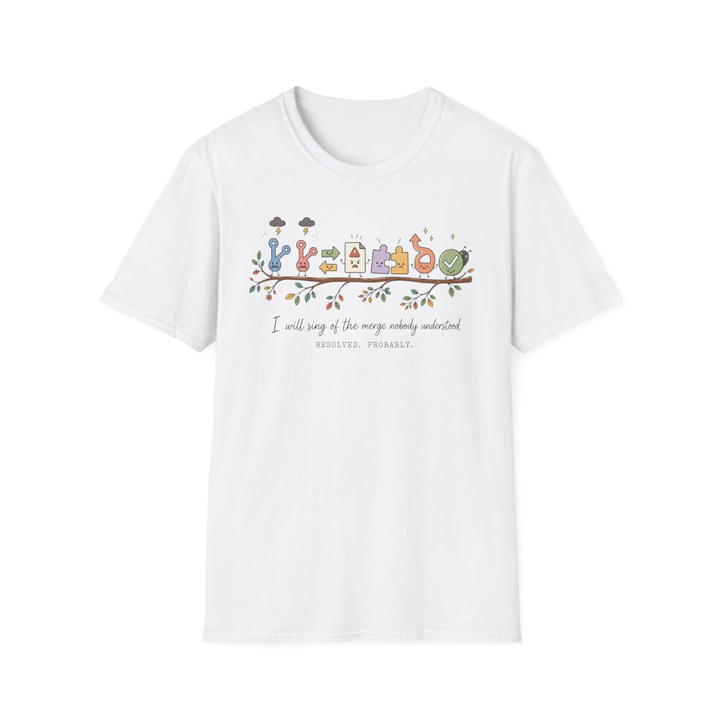 I will sing of the merge nobody understood T-Shirt