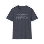 Software Engineering Typography T-Shirt - This meeting could have been a comment