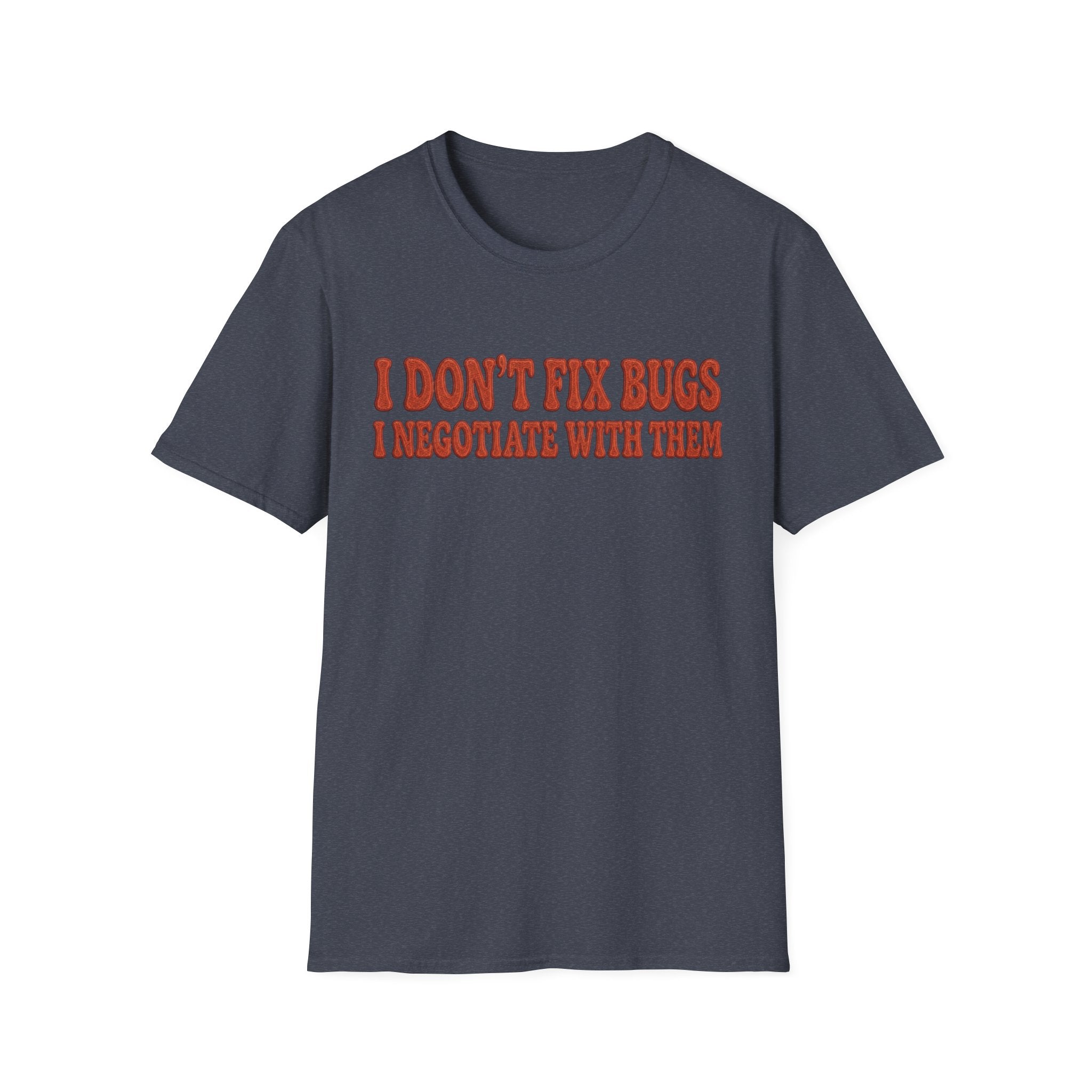 Software Engineering Typography T-Shirt - I dont fix bugs i negotiate with them