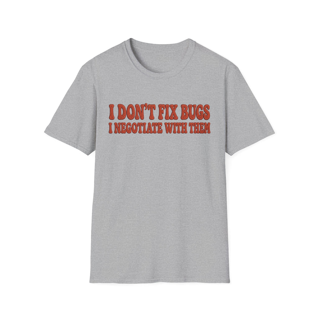 Software Engineering Typography T-Shirt - I dont fix bugs i negotiate with them