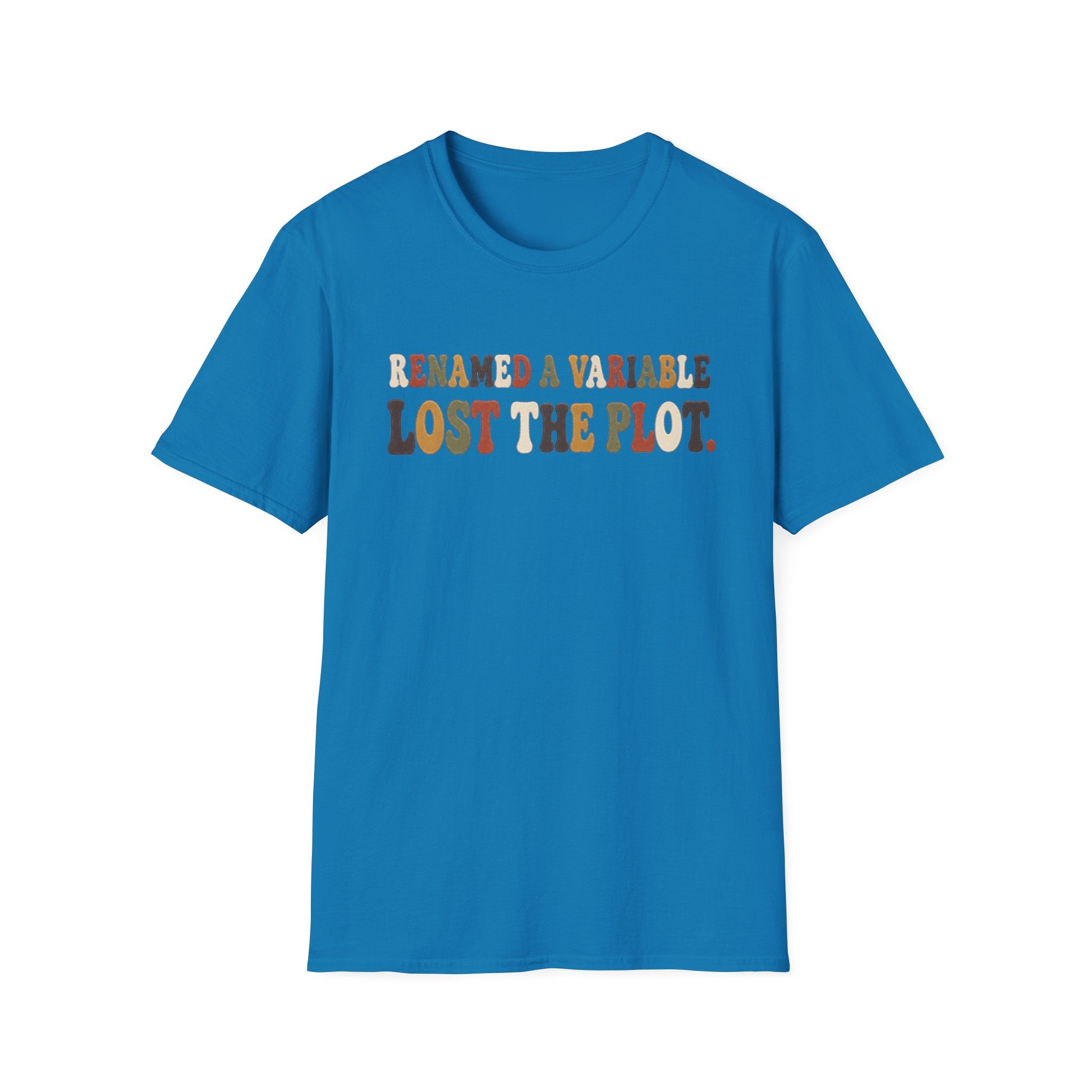 Software Engineering Typography T-Shirt - Renamed a variable lost the plot