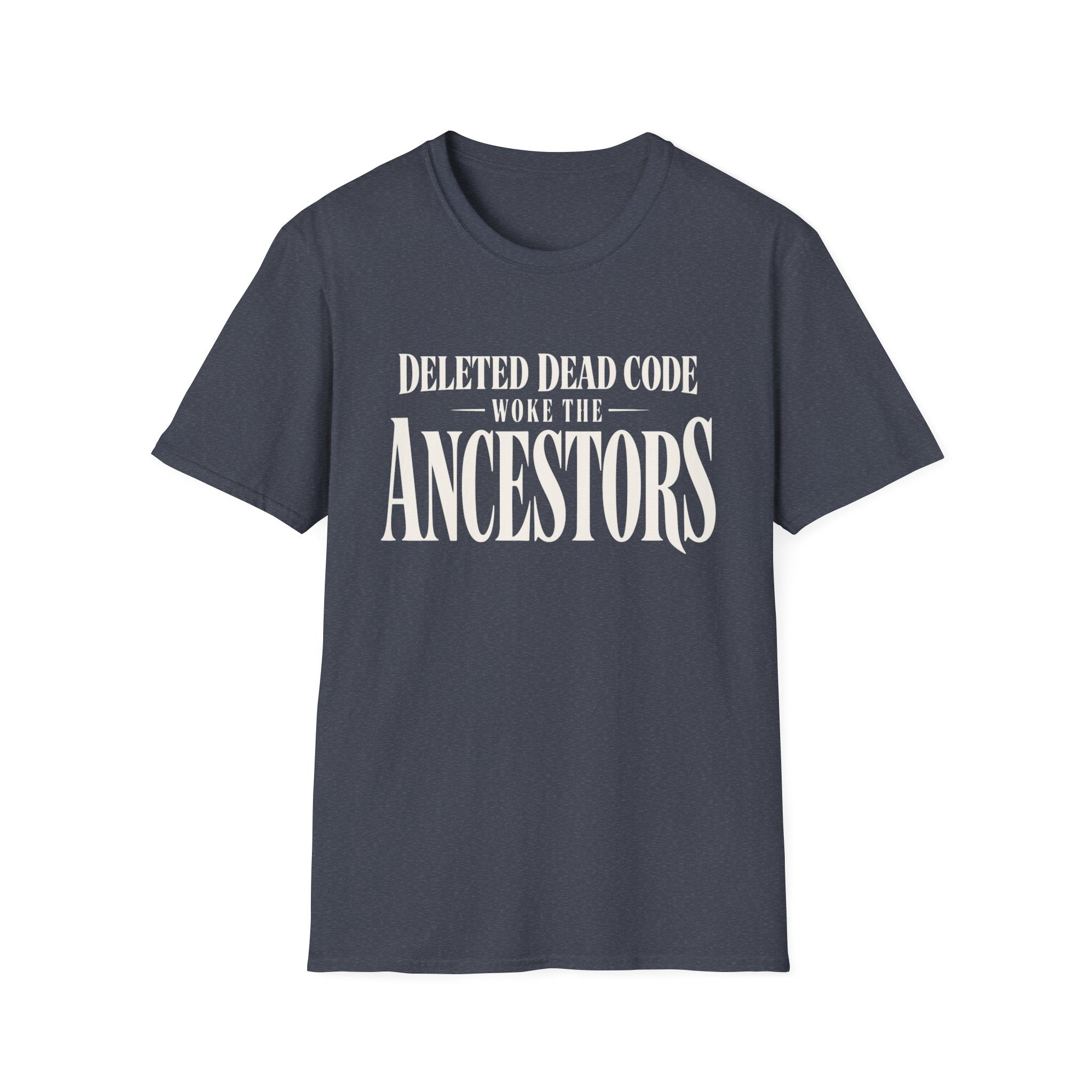 Software Engineering Typography T-Shirt - Deleted dead code woke the ancenstors