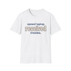 Software Engineering Typography T-Shirt - Opened laptop received trauma