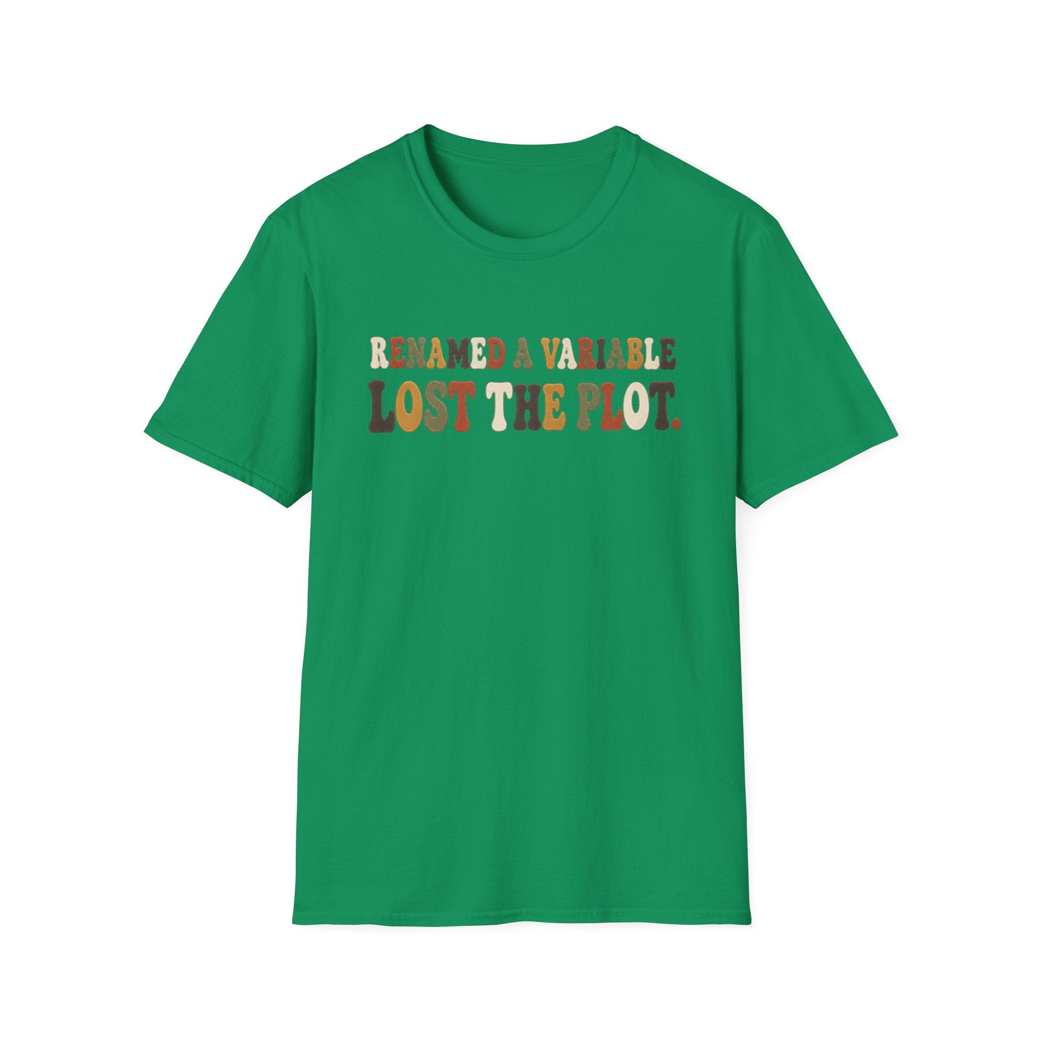 Software Engineering Typography T-Shirt - Renamed a variable lost the plot