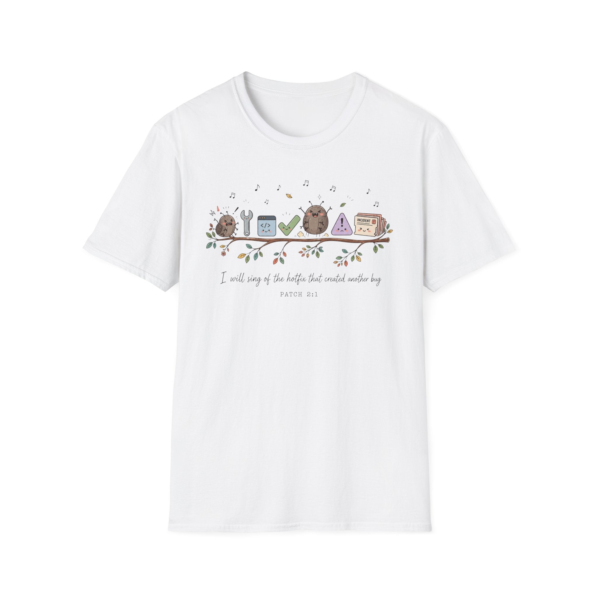 I will sing of the hotfix that created another bug T-Shirt